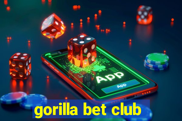 gorilla bet club